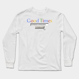 Good Times Miniature Schnauzers Long Sleeve T-Shirt